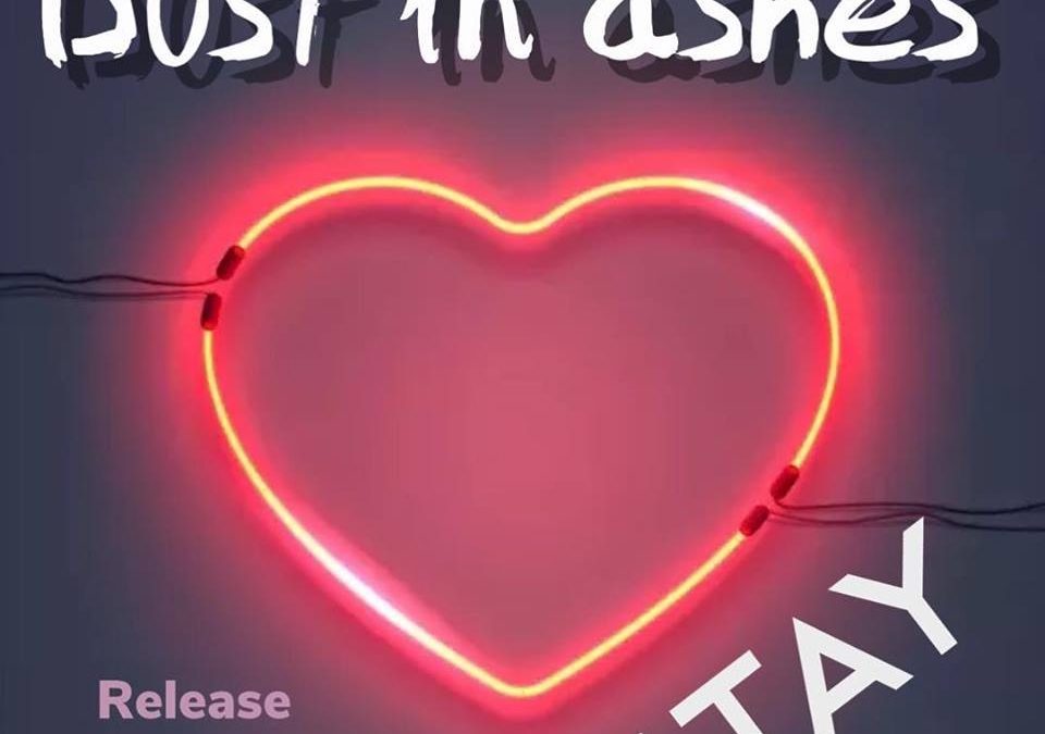 DUST IN ASHES – STAY